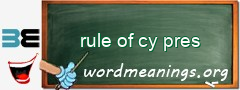 WordMeaning blackboard for rule of cy pres